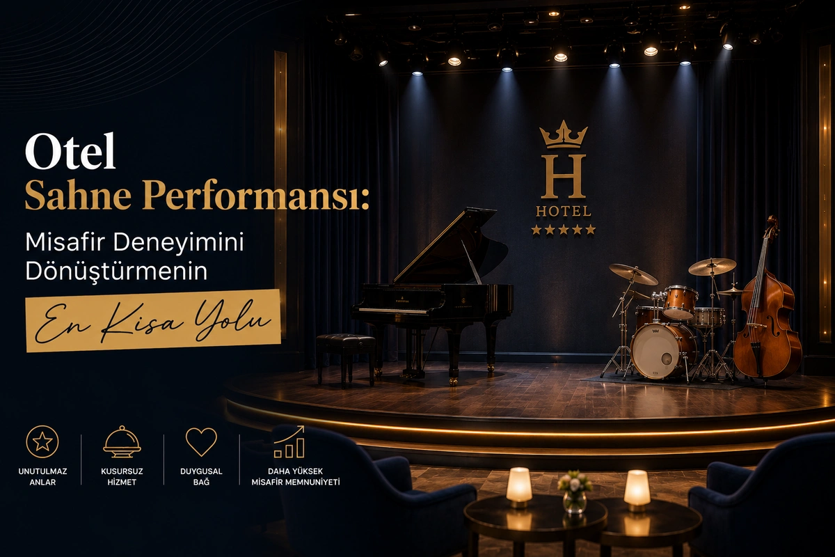 Otel Sahne Performansı: Misafir Deneyimini Dönüştürmenin En Kısa Yolu